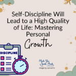 Self-Discipline Will Lead to a High Quality of Life: Mastering Personal Growth